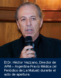 El Dr. Hctor Vazzano, Director de APM  Argentina Praxis Mdica (el Peridico de La Mutual) durante el acto de apertura.